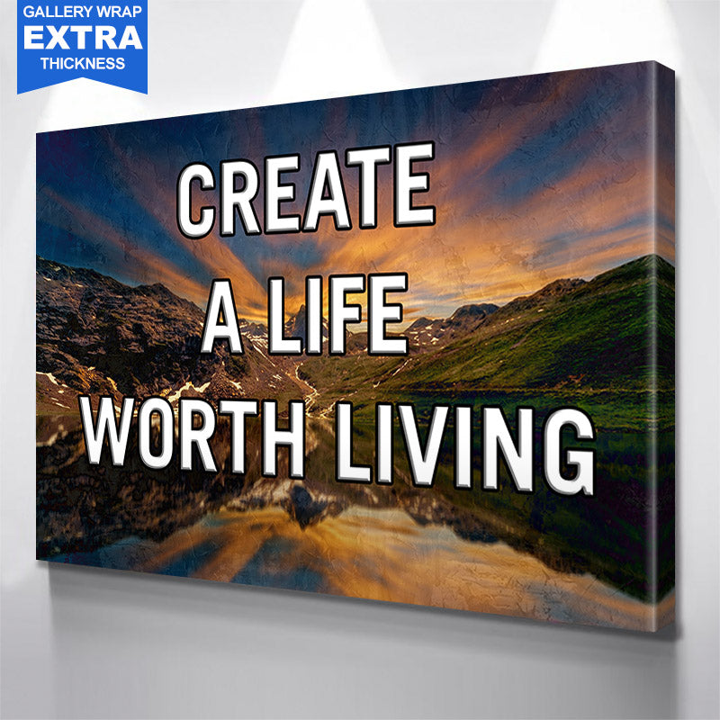 Create A Life Worth Living Canvas Motivational Wall Art  